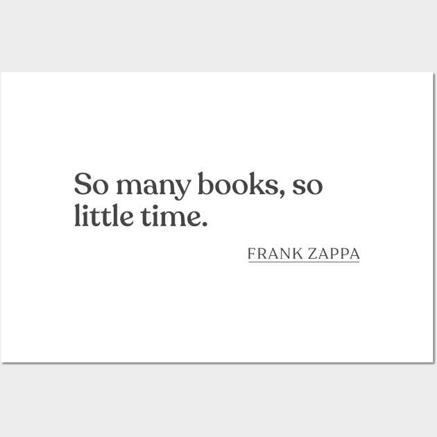 Frank Zappa - So many books, so little time. Wall Art by Book Quote Merch